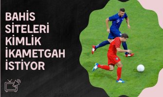 Bahis Siteleri Kimlik ikametgâh istiyor